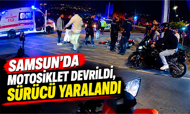 Samsun'da motosiklet devrildi, sürücü yaralandı