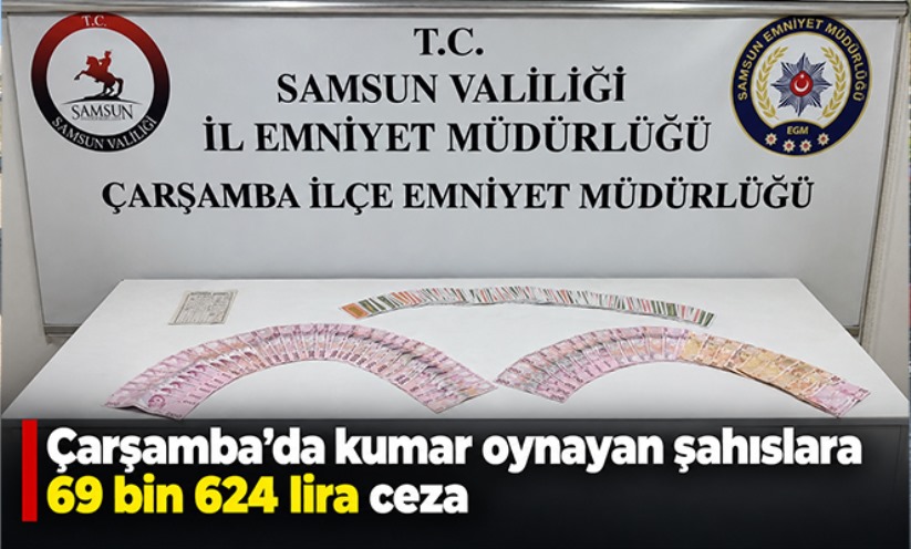 Çarşamba'da kumar oynayan şahıslara 69 bin 624 lira ceza