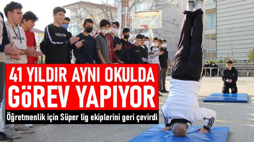 41 yıldır aynı okulda görev yapıyor