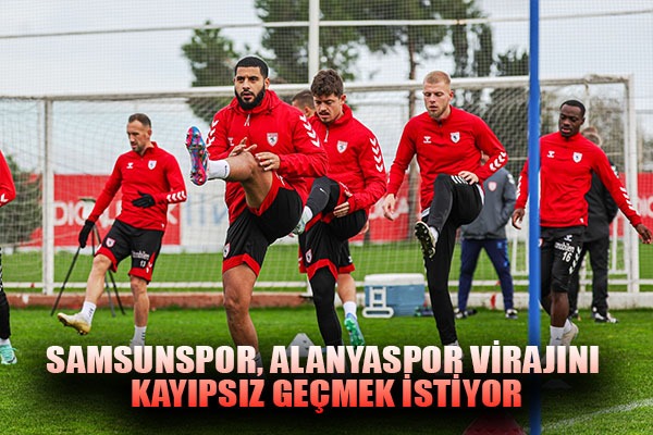 Samsunspor, Alanyaspor virajını kayıpsız geçmek istiyor