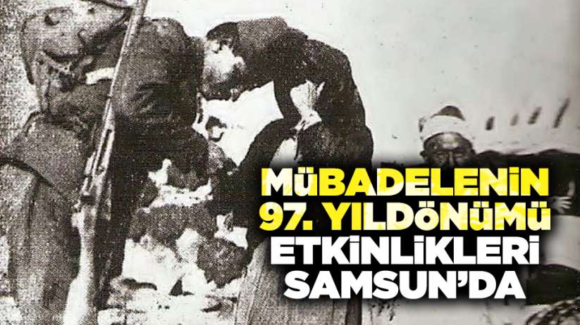 25 Ocak Cumartesi günü mübadelenin 97. Yıldönümü etkinlikleri Samsun'da