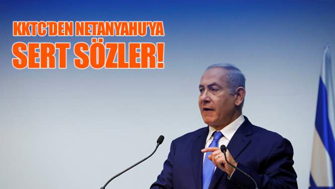  KKTC'li siyasilerden Netanyahu'ya sert tepki!