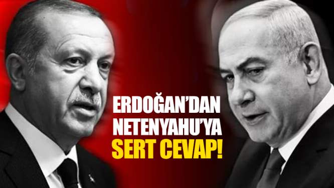 Erdoğan'dan Netanyahu'ya: Yanlış kapıya vurdun!