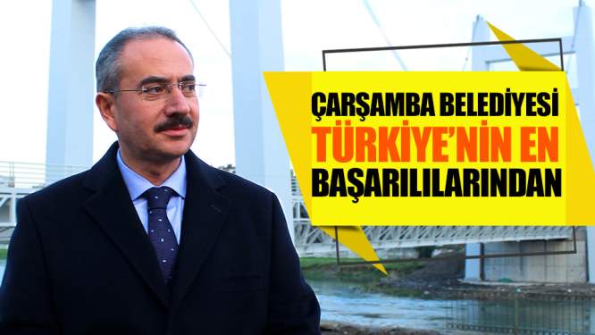 Samsun Haberleri: Çarşamba Belediyesi Türkiye'nin En Başarılılarından