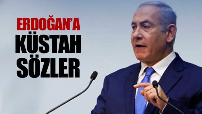 Netanyahu'dan Erdoğan'ın sözlerine küstah cevap!