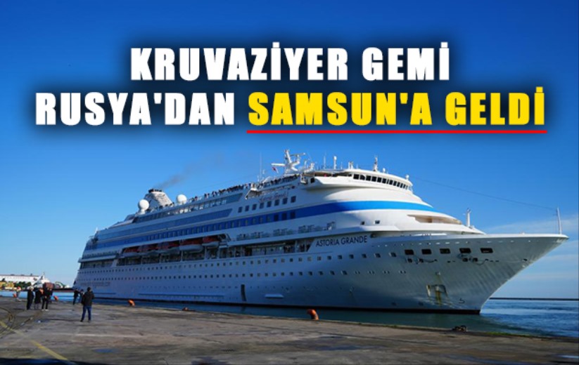 Kruvaziyer gemi Rusya'dan Samsun'a geldi