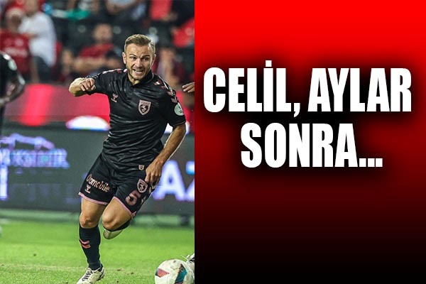 Celil, Aylar Sonra...