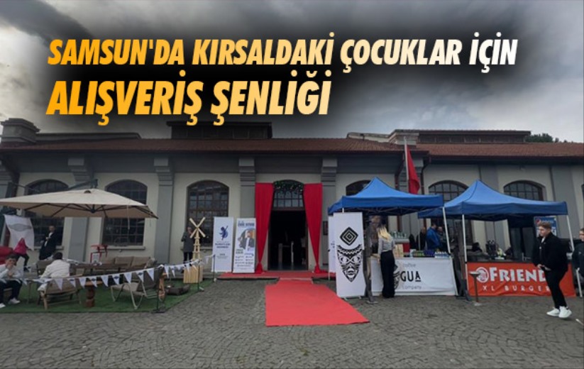 Samsun'da kırsaldaki çocuklar için alışveriş şenliği