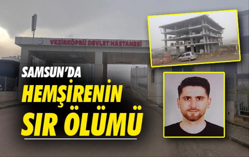 Samsun'da hemşirenin sır ölümü