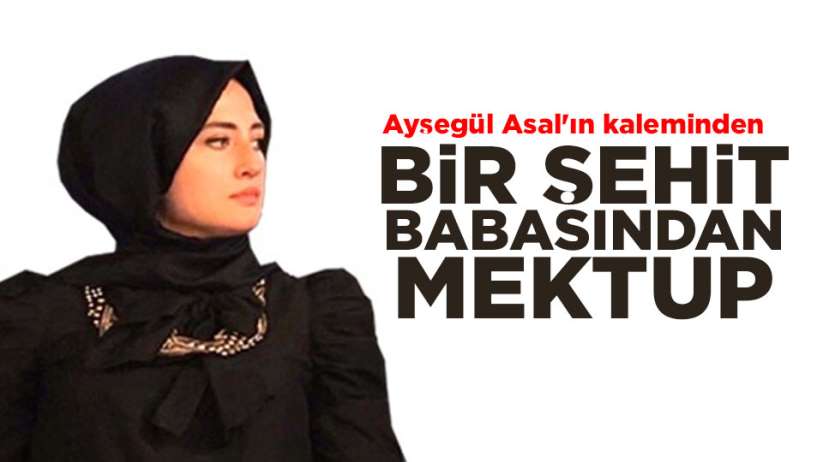 BİR ŞEHİT BABASINDAN MEKTUP