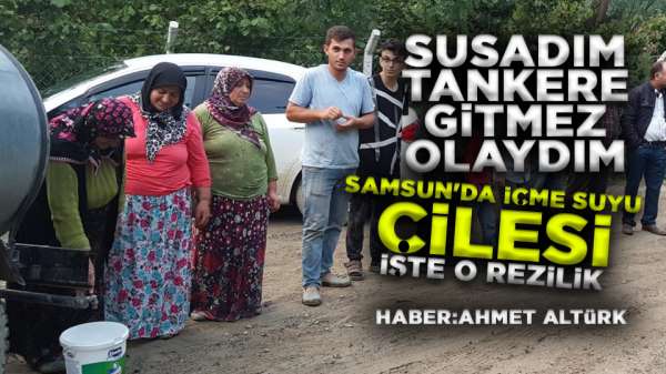 Samsun'da su rezaleti, tankerle su taşıyorlar