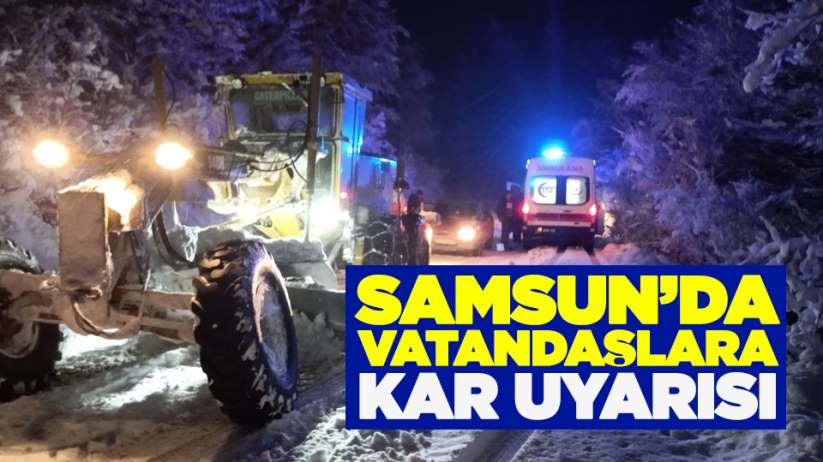 Samsun'da vatandaşlara kar uyarısı