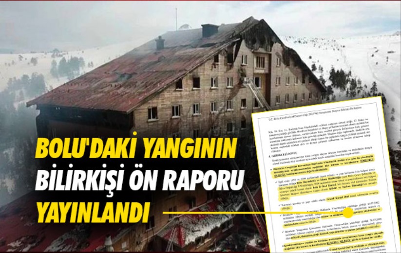 Bolu'daki yangına ilişkin bilirkişi ön raporu yayınlandı