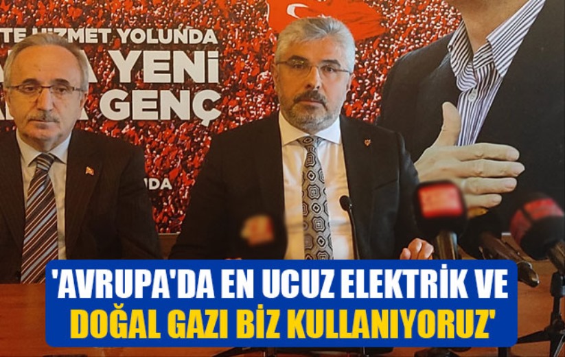 Ersan Aksu: 'Avrupa'da en ucuz elektrik ve doğal gazı biz kullanıyoruz'