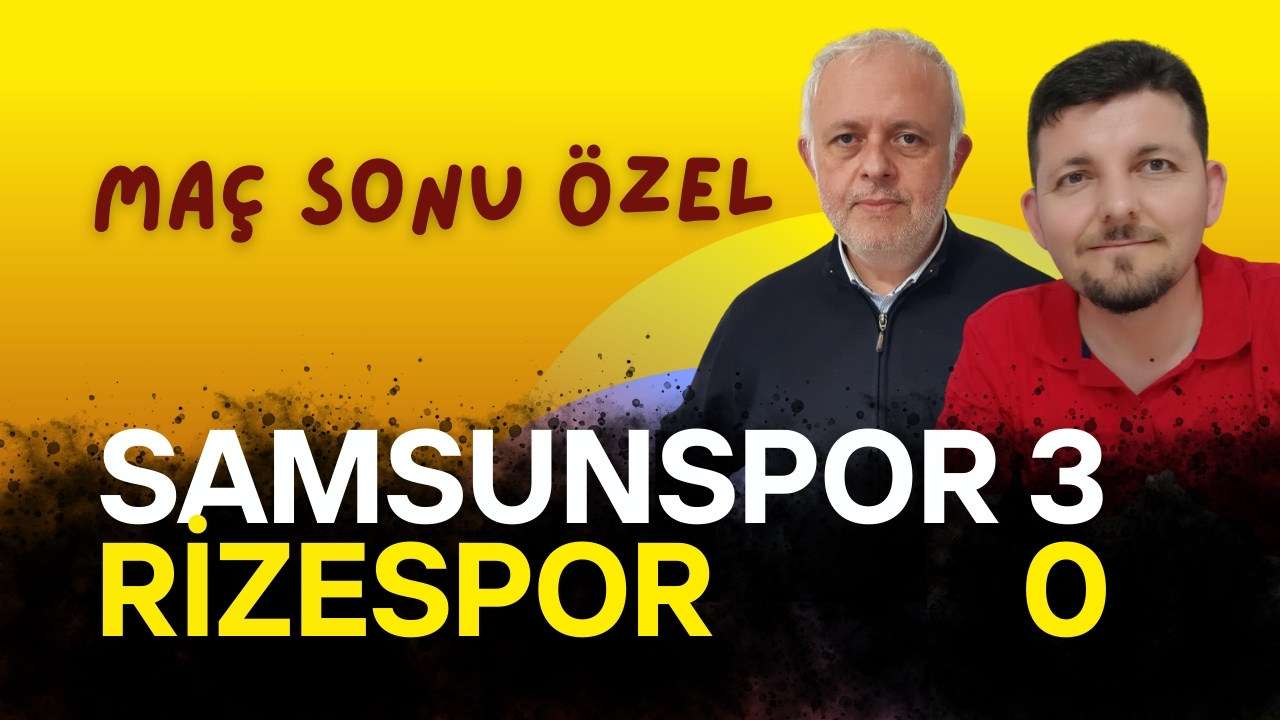 Samsunspor'un Ç. Rizespor'u 3-0 mağlup ettiği Süper lig maçı