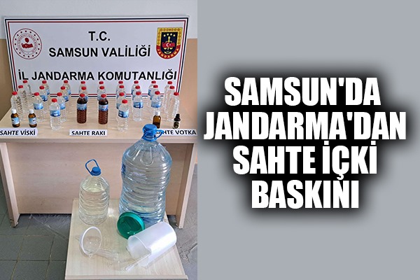 Samsun'da jandarma'dan sahte içki baskını