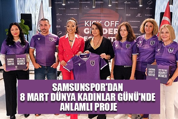 SAMSUNSPOR'DAN 8 MART DÜNYA KADINLAR GÜNÜ'NDE ANLAMLI PROJE