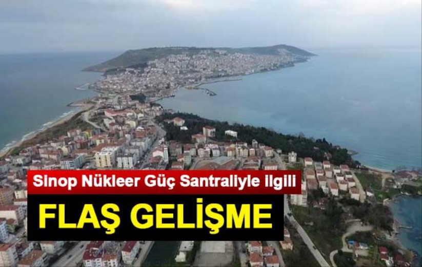Sinop Nükleer Güç Santraliyle ilgili flaş gelişme