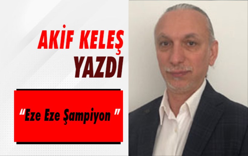 Akif Keleş Yazdı!