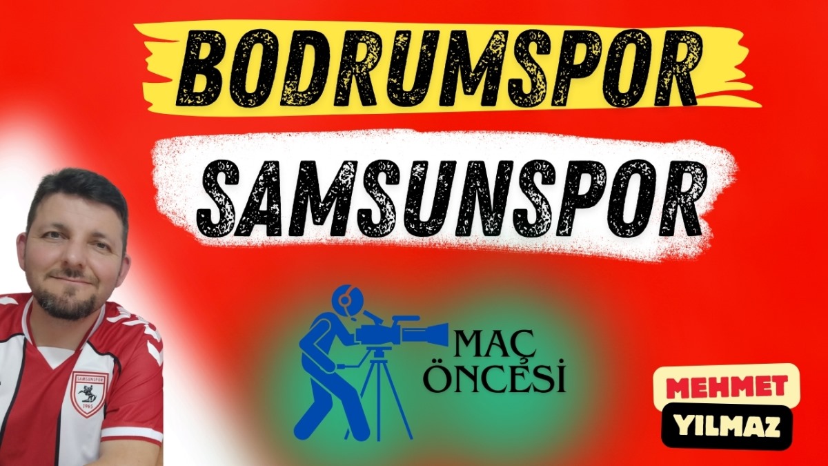 Mehmet Yılmaz ile maç öncesi: Bodrum FK - Samsunspor