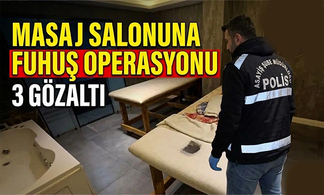 Masaj salonuna fuhuş operasyonu: 3 gözaltı