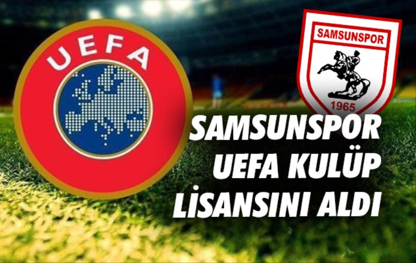 Samsunspor UEFA Kulüp Lisansını Aldı