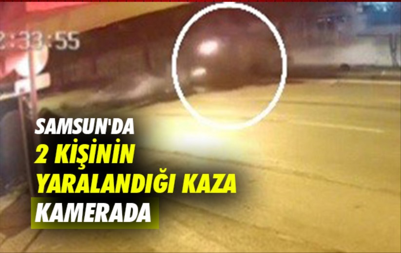 Samsun'da 2 kişinin yaralandığı kaza kamerada