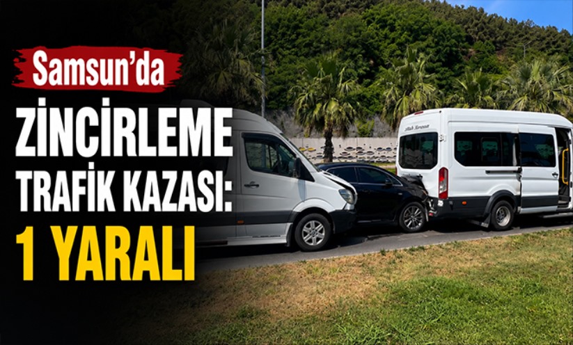 Samsun'da zincirleme trafik kazası: 1 yaralı