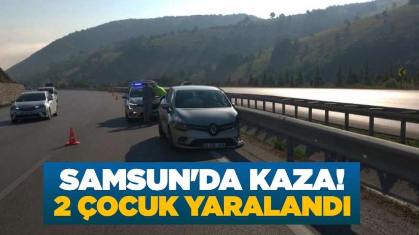 Samsun'da kaza! 2 çocuk yaralandı