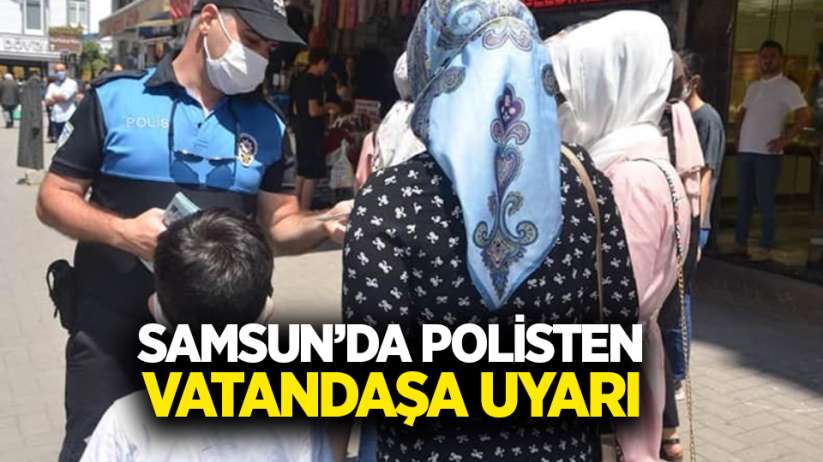 Samsun'da polisten vatandaşa uyarı