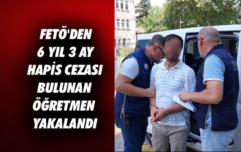 Samsun'da FETÖ'den 6 yıl 3 ay hapis cezası bulunan öğretmen yakalandı