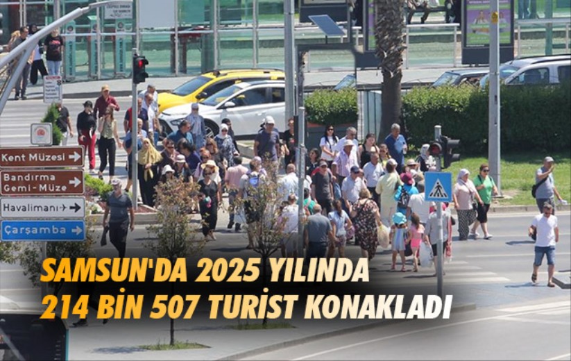 Samsun'da 2025 yılında 214 bin 507 turist konakladı