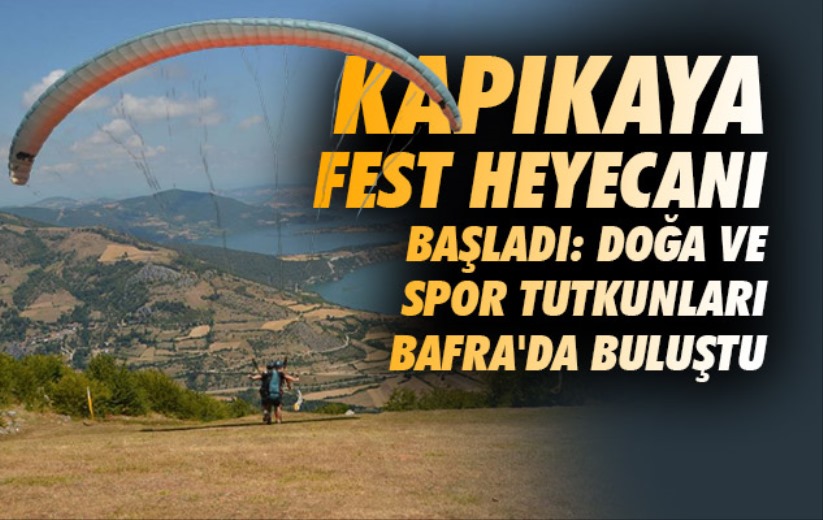 Samsun'da Kapıkaya Fest heyecanı başladı: Doğa ve spor tutkunları Bafra'da buluştu
