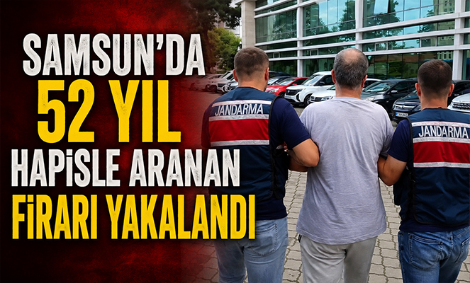 Samsun'da 52 yıl hapisle aranan firari yakalandı