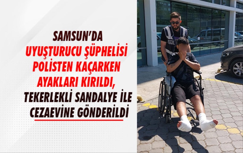 Polisten kaçarken ayakları kırıldı, tekerlekli sandalye ile cezaevine gönderildi