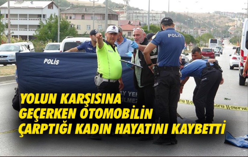 Bisikletle yolun karşısına geçerken otomobilin çarptığı kadın hayatını kaybetti