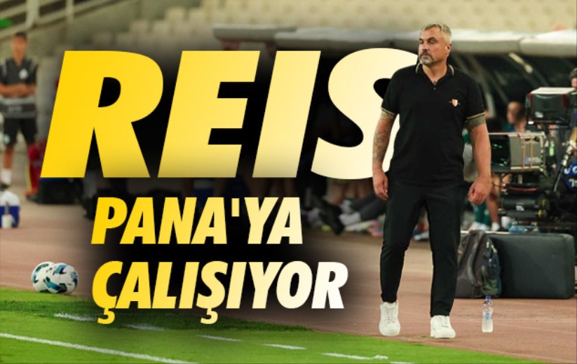 Reis, Pana'ya Çalışıyor 