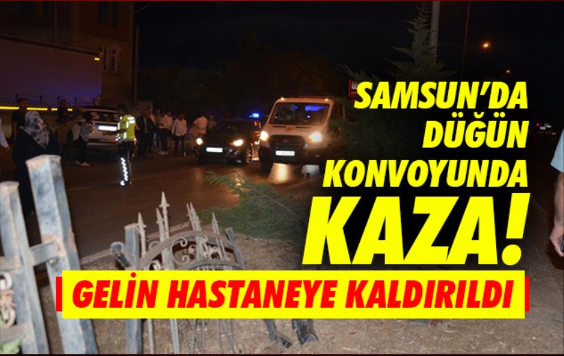 Samsun'da düğün konvoyunda kaza: Gelin hastaneye kaldırıldı