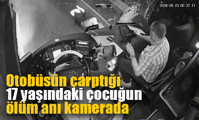 Otobüsün çarptığı 17 yaşındaki çocuğun ölüm anı kamerada