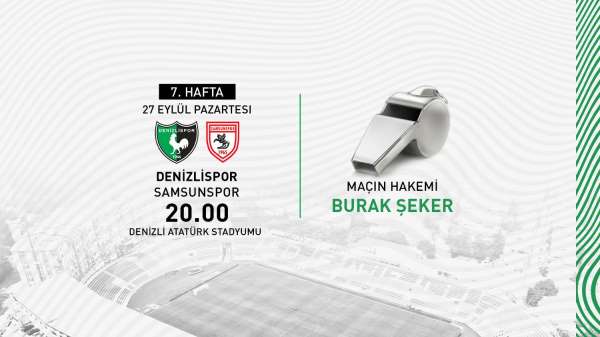 Denizlispor, Samsunspor maçını Burak Şeker'in yönetecek