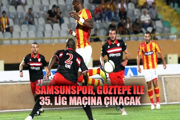 Samsunspor, Göztepe ile 35. Lig Maçına Çıkacak