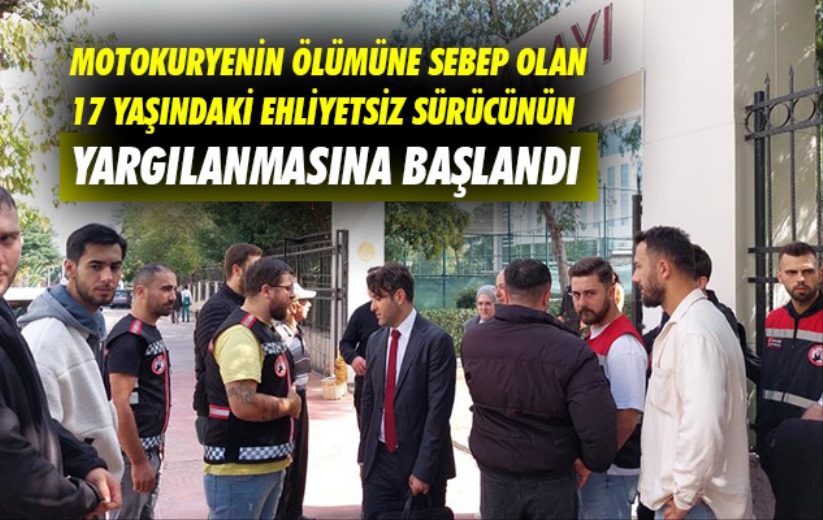 Samsun'da motokuryenin ölümüne sebep olan 17 yaşındaki ehliyetsiz sürücünün yargılanmasına başlandı