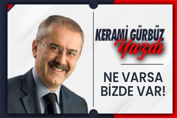 NE VARSA BİZDE VAR ! 