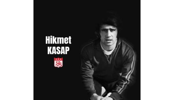 Sivasspor'un eski futbolcusu Hikmet Kasap vefat etti