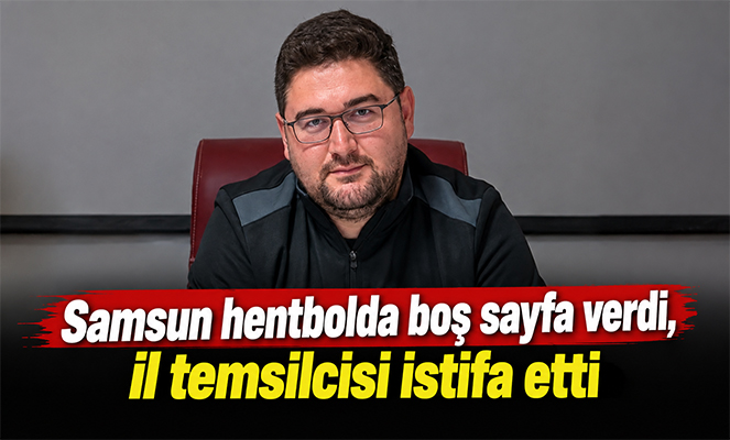 Samsun hentbolda boş sayfa verdi, il temsilcisi istifa etti