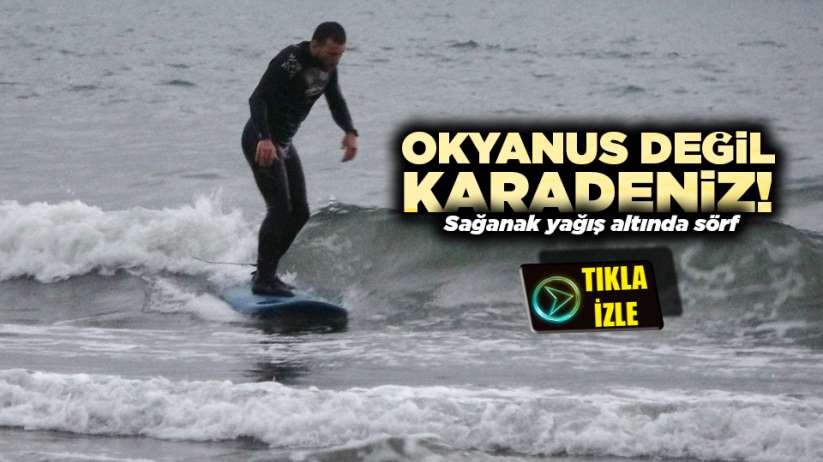 Okyanus değil Karadeniz!