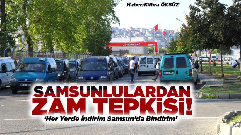Samsunlulardan zam tepkisi! 'Her yerde indirim Samsun'da bindirim'