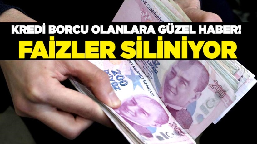 Kredi borcu olanlara güzel haber! Faizler siliniyor