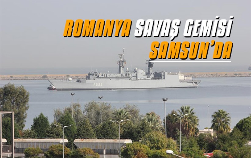 Romanya savaş gemisi Samsun'da