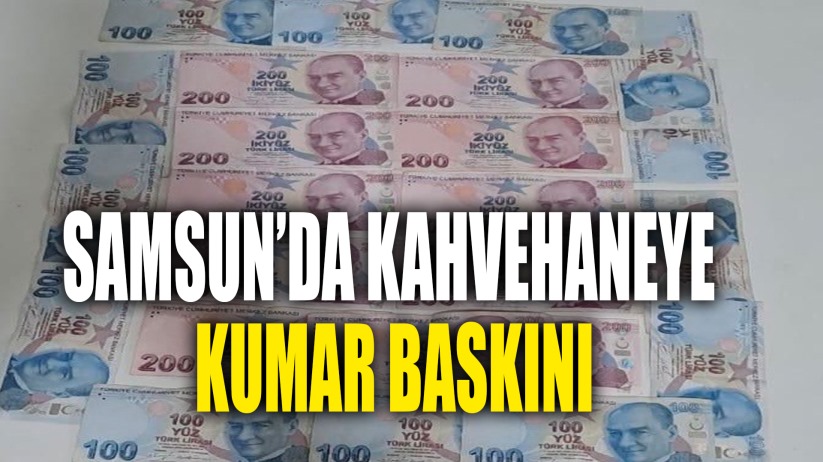  Samsun'da Kahvehaneye Kumar Baskını